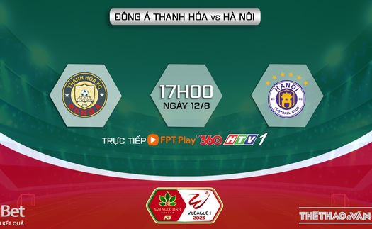 Soi kèo Thanh Hóa vs Hà Nội (17h00, 12/8), nhận định bóng đá V-League 