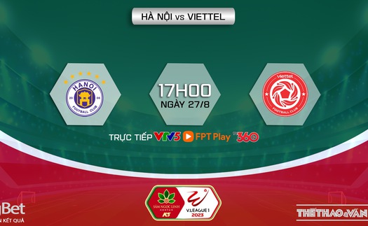 Nhận định bóng đá Hà Nội vs Viettel, vòng 7 giai đoạn 2 V-League (17h00, 27/8)