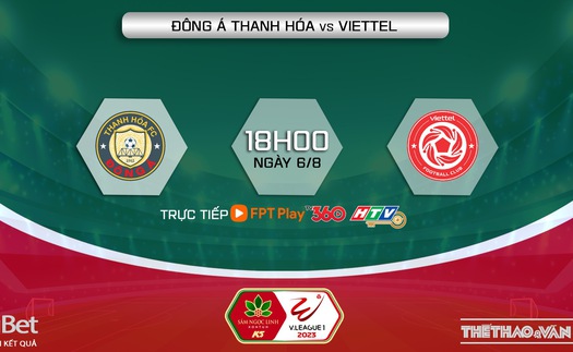 Soi kèo Thanh Hóa vs Viettel (18h00, 6/8), nhận định bóng đá vòng 5 giai đoạn 2 V-League