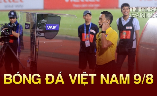 Bóng đá Việt Nam 9/8: FIFA khuyến cáo VPF lần nữa về sử dụng VAR