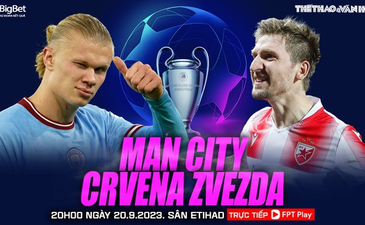 Nhận định Man City vs Crvena Zvezda, vòng bảng cúp C1 (2h00, 20/9)