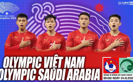 Nhận định bóng đá Olympic Việt Nam vs Saudi Arabia (18h30 hôm nay 24/9), bóng đá nam ASIAD 2023  