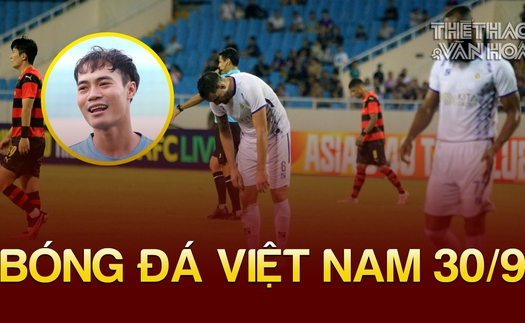 Bóng đá Việt Nam hôm nay 30/9: Văn Toàn không đánh giá cao CLB Hà Nội, Bích Thùy 'gục ngã' sau ASIAD 2023