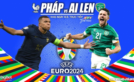 Nhận định bóng đá Pháp vs CH Ireland, vòng loại EURO 2024 (01h45, 8/9)