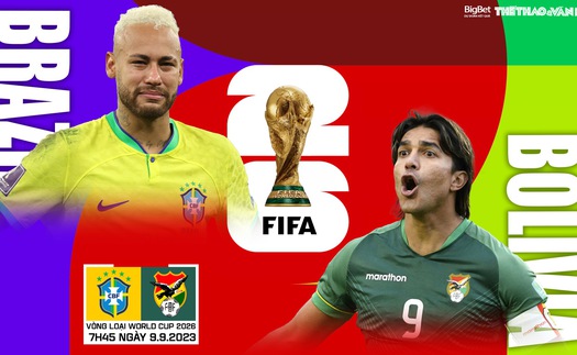 Nhận định bóng đá Brazil vs Bolivia, Vòng loại World Cup 2026 (7h45 ngày 9/9)