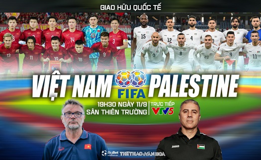 Nhận định bóng đá Việt Nam vs Palestine, giao hữu quốc tế (19h30, 11/9)