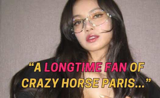 Lisa Blackpink: Được trình diễn ở Crazy Horse Paris là giấc mơ 