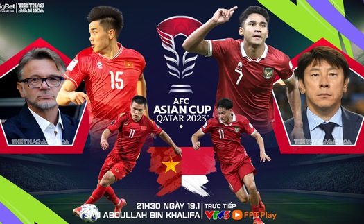 Nhận định Việt Nam vs Indonesia, Asian Cup 2023 (21h30 hôm nay 19/1)