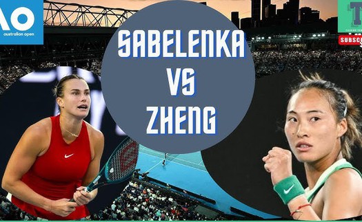 Link xem trực tiếp Qinwen Zheng vs Sabalenka 15h45 hôm nay, chung kết đơn nữ Australian Open 2024