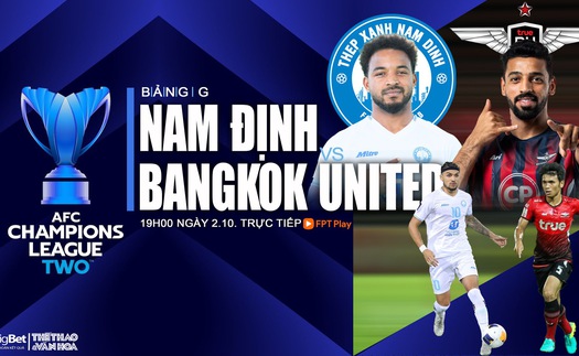 Nhận định, soi tỷ lệ Nam Định vs Bangkok Utd (19h00, 2/10), AFC Champions League 2 