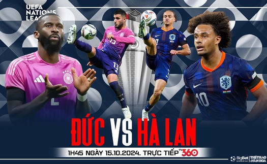 Nhận định, soi tỷ lệ Đức vs Hà Lan (01h45, 15/10), UEFA Nations League