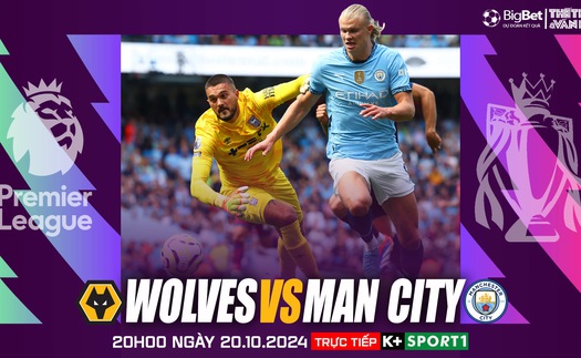 Nhận định, soi tỷ lệ Wolves vs Man City 20h00 hôm nay 20/10, ngoại hạng Anh vòng 8