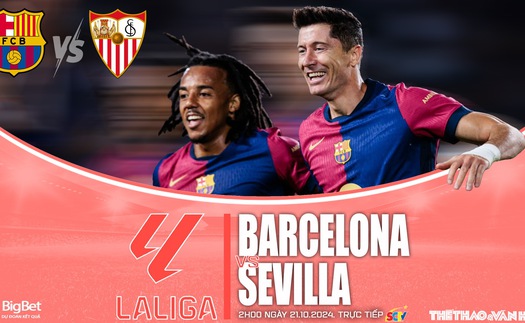 Nhận định, soi tỷ lệ Barcelona vs Sevilla (2h00, 21/10), vòng 10 La Liga