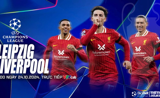 Nhận định, soi tỷ lệ Leipzig vs Liverpool 02h00 ngày 24/10, cúp C1 vòng bảng