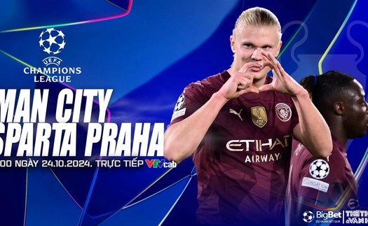 Nhận định, soi tỷ lệ Man City vs Sparta Praha 2h00 ngày 24/10, vòng bảng Champions League