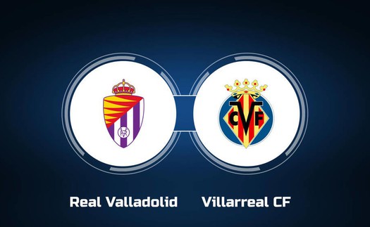 Nhận định, soi tỷ lệ Valladolid vs Villarreal (19h00, 26/10), vòng 11 La Liga