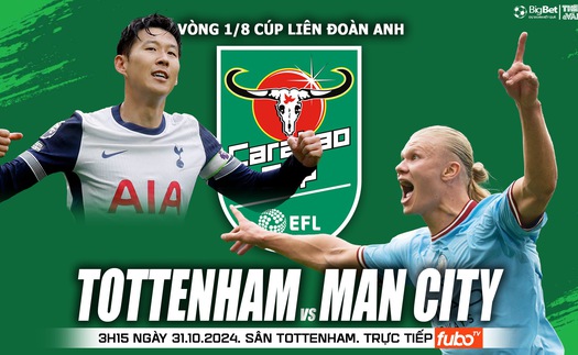 Nhận định, soi tỷ lệ Tottenham vs Man City 3h15 ngày 31/10, vòng 1/8 Cúp Liên đoàn Anh