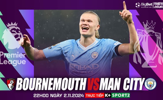 Nhận định, soi tỷ lệ Bournemouth vs Man City (22h00, 2/11), vòng 10 Ngoại hạng Anh