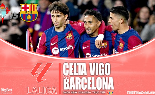 Nhận định, soi tỷ lệ Celta Vigo vs Barcelona 3h00 ngày 24/11, La Liga vòng 13