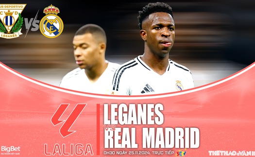 Nhận định, soi tỷ lệ Leganes vs Real Madrid 00h30 ngày 25/11, vòng 14 La Liga