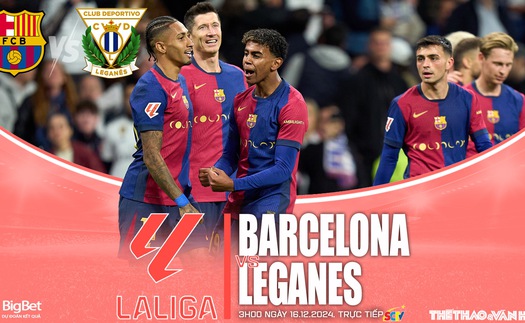 Nhận định, soi tỷ lệ Barcelona vs Leganes 03h00 hôm nay 16/12, vòng 17 La Liga