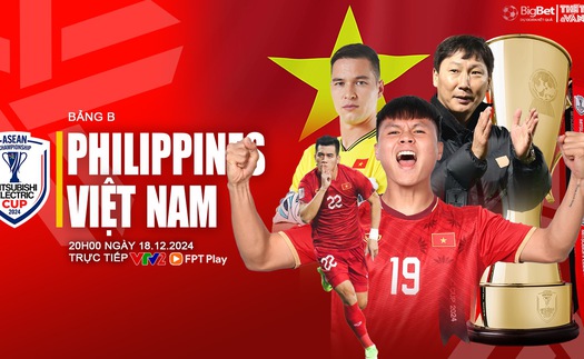 Nhận định, soi tỷ lệ Việt Nam vs Philippines 20h hôm nay 18/12, vòng bảng AFF Cup 2024