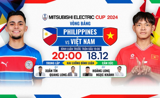 Lịch thi đấu bóng đá hôm nay 18/12: Trực tiếp Việt Nam đấu Philippines lúc mấy giờ?