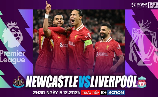 Nhận định, soi tỷ lệ Newcastle vs Liverpool 2h30 hôm nay 5/12, Ngoại hạng Anh vòng 14