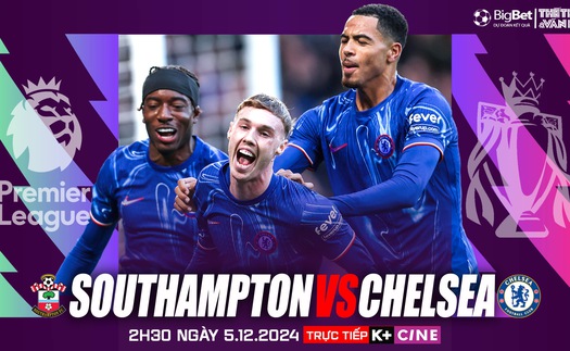 Nhận định, soi tỷ lệ Southampton vs Chelsea 02h30 hôm nay 5/12, vòng 14 Ngoại hạng Anh