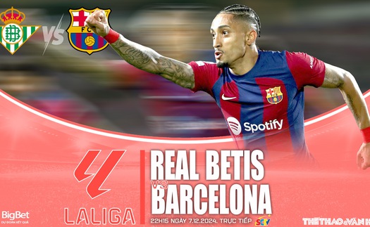 Nhận định, soi tỷ lệ Real Betis vs Barcelona (22h15 ngày 7/12), vòng 16 La Liga