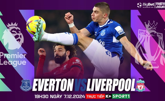 Nhận định, soi tỷ lệ Everton vs Liverpool 19h30 ngày 7/12, vòng 15 Ngoại hạng Anh