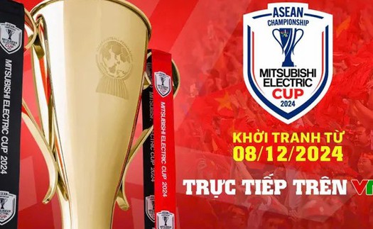 VTV phát sóng toàn bộ các trận đấu ở AFF Cup 2024