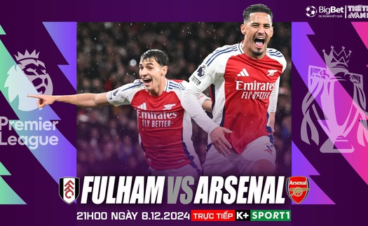 Nhận định, soi tỷ lệ Fulham vs Arsenal 21h hôm nay 8/12, vòng 15 Ngoại hạng Anh