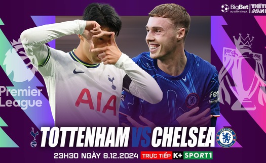 Nhận định, soi tỷ lệ Tottenham vs Chelsea 23h30 hôm nay 8/12, vòng 15 Ngoại hạng Anh