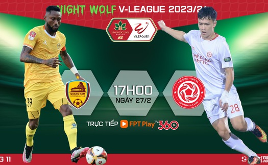 Nhận định bóng đá Quảng Nam vs Thể công (17h00 hôm nay), V-League vòng 11 