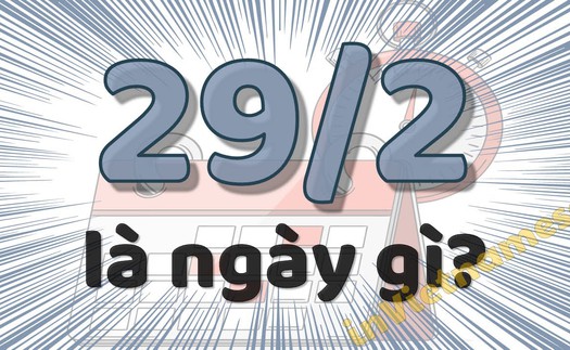 Góc nhìn 365: Hẹn nhau trong ngày 29/2