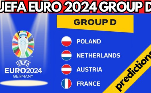 Nhận định bảng D EURO 2024: Pháp và Hà Lan dắt tay nhau đi tiếp