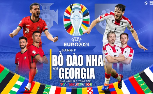 Nhận định Bồ Đào Nha vs Georgia, vòng bảng EURO 2024 (02h00, 27/6)