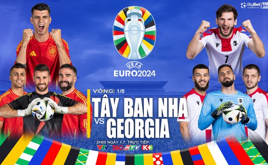 Nhận định Tây Ban Nha vs Georgia, vòng 1/8 EURO 2024 (2h hôm nay, 1/7)