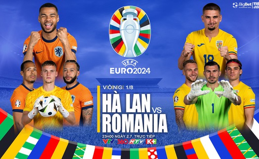 Nhận định Hà Lan vs Romania, vòng 1/8 EURO 2024 (23h00 hôm nay, 2/7)