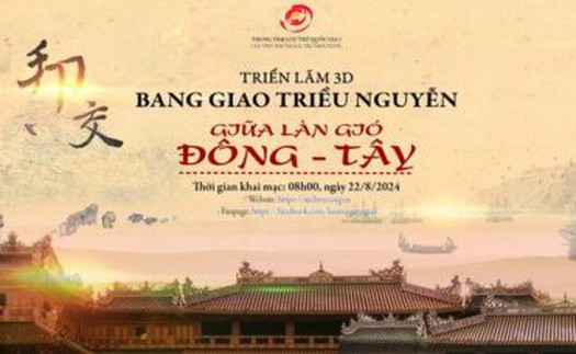 Triển lãm 3D "Bang giao triều Nguyễn: Giữa làn gió Đông - Tây"