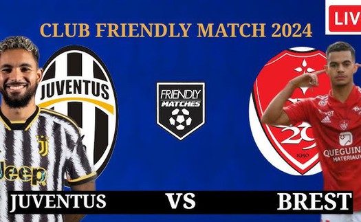 Nhận định, soi tỷ lệ Juventus vs Brest (02h00, 4/8), giao hữu mùa hè