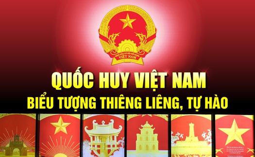 Quốc huy Việt Nam - biểu tượng đặc biệt, thiêng liêng, cao quý