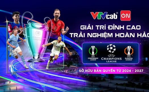 Cơ hội xem miễn phí Champions League & Ngoại hạng Anh trên VTVcab ON