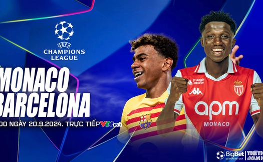 Nhận định, soi tỷ lệ Monaco vs Barcelona (02h00, 20/9), Cúp C1 châu Âu