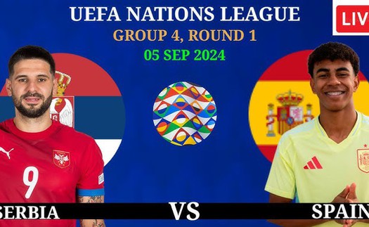 Nhận định, soi tỷ lệ Serbia vs Tây Ban Nha (01h45, 6/9), Nations League 2024-25