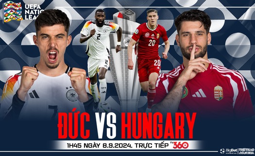 Nhận định, soi tỷ lệ Đức vs Hungary (1h45, 8/9), UEFA Nations League