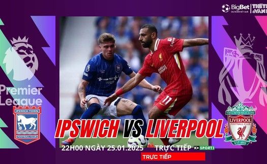 Nhận định, soi tỷ lệ Liverpool vs Ipswich 22h00 ngày 25/1, Giải Ngoại hạng Anh
