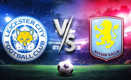 Nhận định, soi tỷ lệ Aston Villa vs Leicester 22h hôm nay 4/1, vòng 20 Premier League