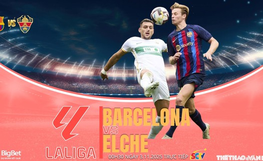 Nhận định, soi tỷ lệ Barcelona vs Elche 00h30 hôm nay ngày 3/11, vòng 11 La Liga